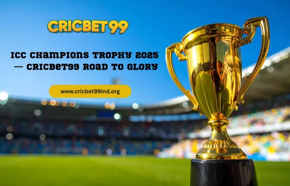 ICC Champions Trophy 2025 — Cricbet99 Road to Glory