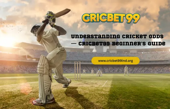 Understanding Cricket Odds — Cricbet99 Beginner’s Guide